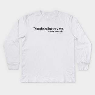 Though Shall Not Try Me Mood 24:7 Kids Long Sleeve T-Shirt